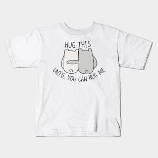 Hug This Until You Can Hug Me Bears Kids T-Shirt